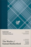 The Works of Samuel Rutherford, Volume 1: Arminianism: A Systematic and Theological Response